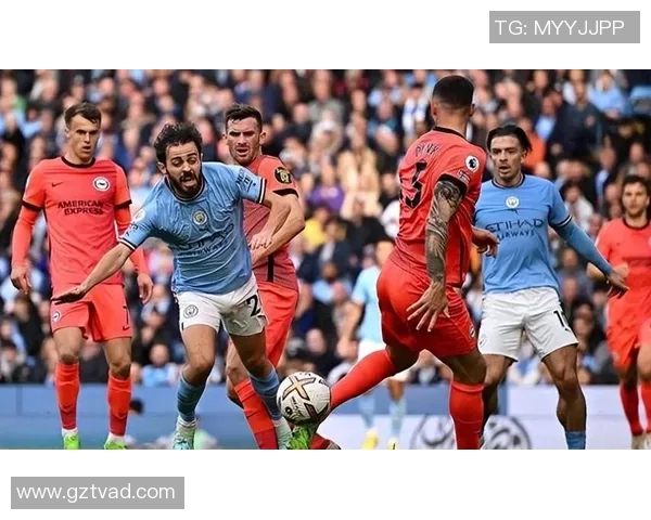 曼城与布莱顿精彩对决视频回顾全场亮点与精彩瞬间分析 曼城与布莱顿精彩对决视频回顾全场亮点与精彩瞬间分析